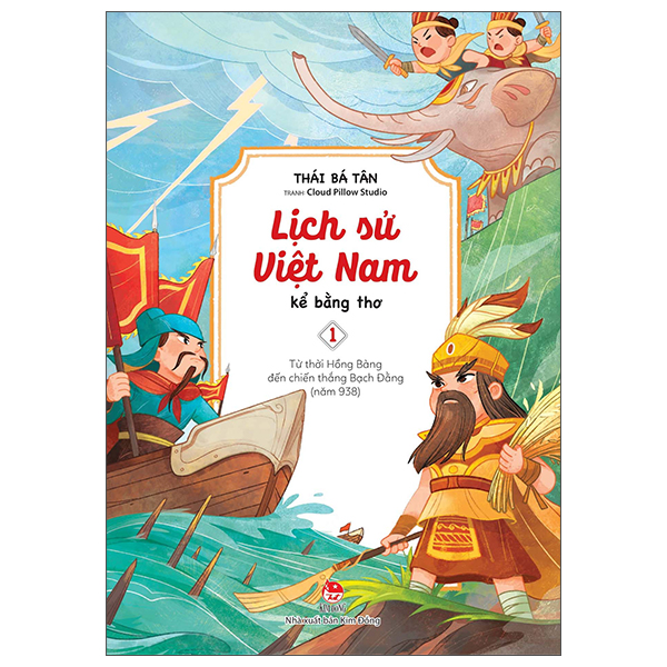 bộ lịch sử việt nam kể bằng thơ - tập 1 - từ thời hồng bàng đến chiến thắng bạch đằng (năm 938)