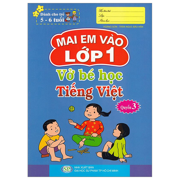 Bo
						
										
										Mai Em Vao Lop 1 - Danh Cho Tre 5-6 Tuoi - Vo Be Hoc Tieng Viet - Quyen 3 (Tai Ban 2024)