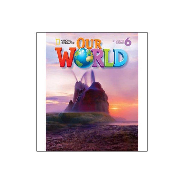 bộ national geographic - our world 6: student book (american english)