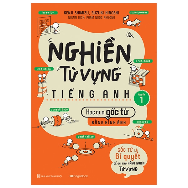 bộ nghiền từ vựng tiếng anh - học qua gốc từ bằng hình ảnh - gốc từ là bí quyết để ghi nhớ hàng nghìn từ vựng - quyển 1