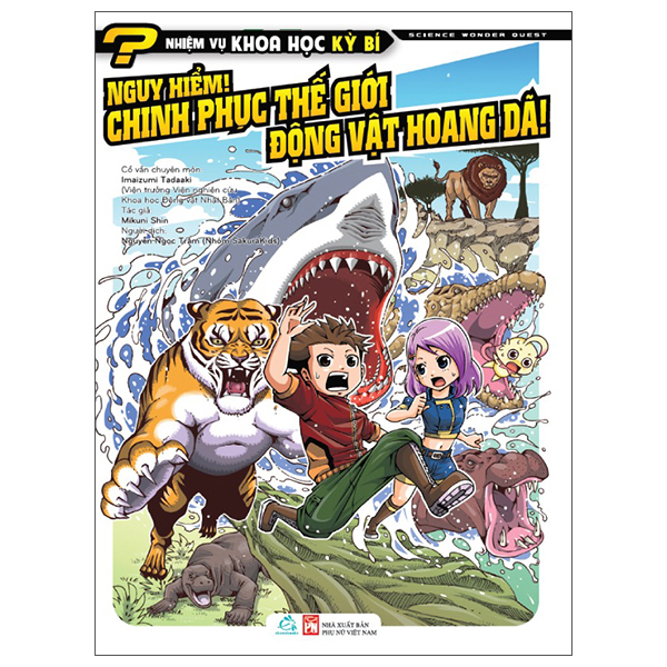 Bộ Nhiệm Vụ Khoa Học Kỳ Bí - Science Wonder Quest - Tập 10 - Nguy Hiểm! - Chinh Phục Thế Giới Động Vật Hoàng Dã