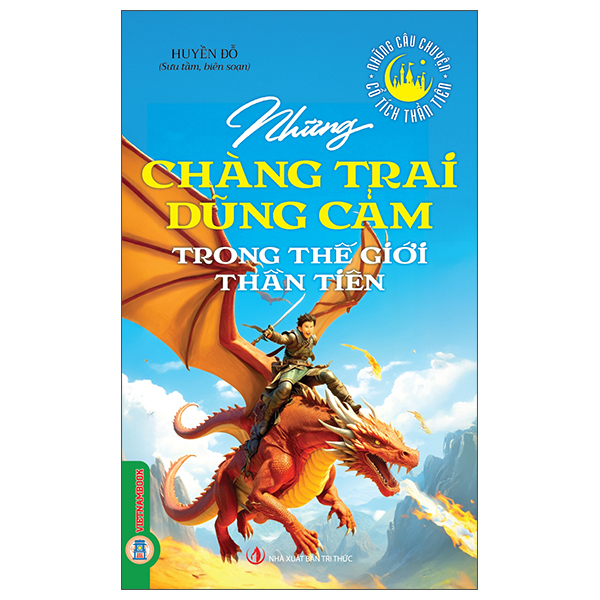 Bộ Những Câu Chuyện Cổ Tích Thần Tiên - Những Chàng Trai Dũng Cảm Trong Thế Giới Thần Tiên