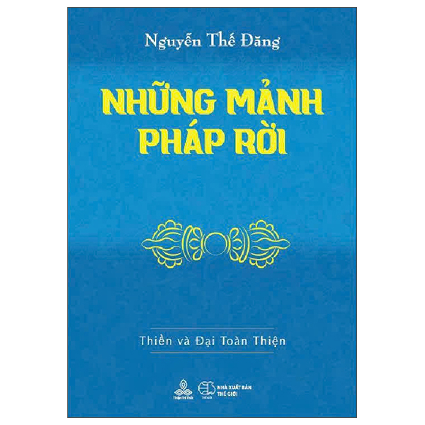 Bộ Những Mảnh Pháp Rời - Thiền Và Đại Toàn Thiện