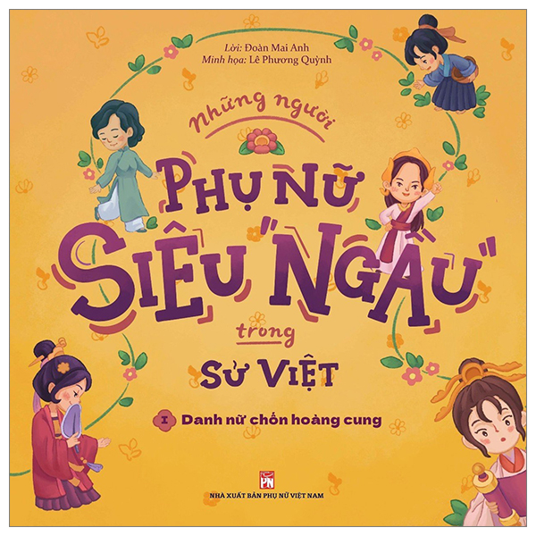 bộ những người phụ nữ siêu ngầu trong sử việt - tập 1 - danh nữ chốn hoàng cung