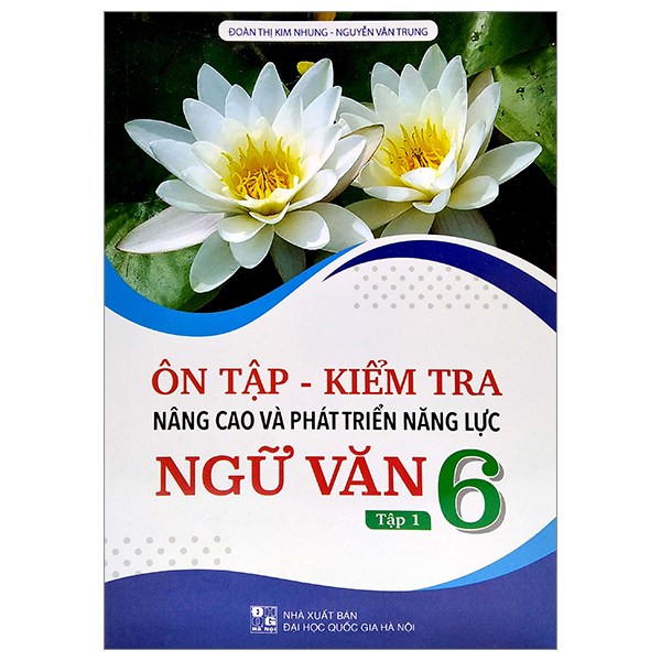 bộ ôn tập - kiểm tra nâng cao và phát triển năng lực ngữ văn 6 - tập 1