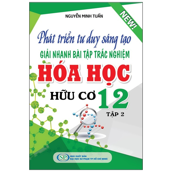 bộ phát triển tư duy sáng tạo giải nhanh bài tập trắc nghiệm hóa học hữu cơ 12 - tập 2