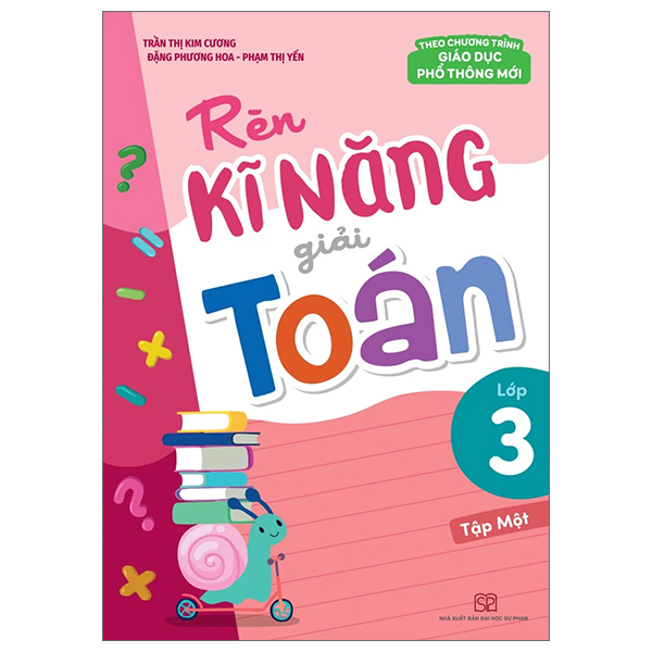 Bộ
						
										
										Rèn Kĩ Năng Giải Toán Lớp 3 - Tập 1 (Theo Chương Trình Giáo Dục Phổ Thông Mới) (Tái Bản 2025)
