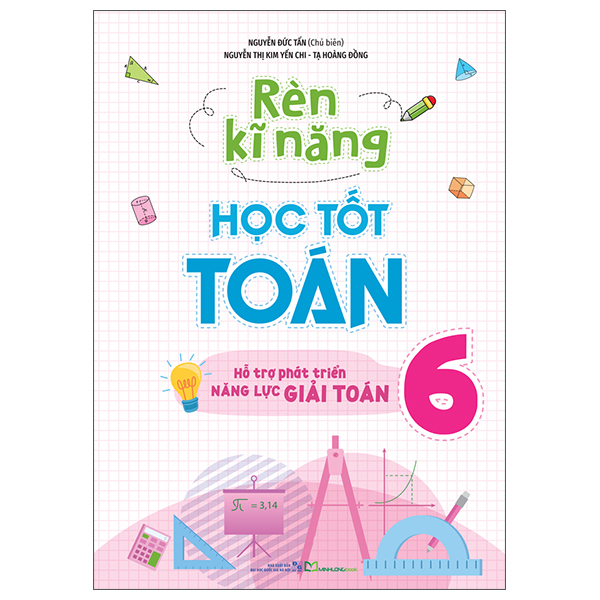 Bộ Rèn Kĩ Năng Học Tốt Toán 6 - Hỗ Trợ Phát Triển Năng Lực Giải Toán (Tái Bản 2026)