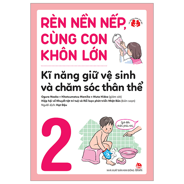 Bo
						
										
										Ren Nen Nep, Cung Con Khon Lon - Tap 2 - Ki Nang Giu Ve Sinh Va Cham Soc Than The