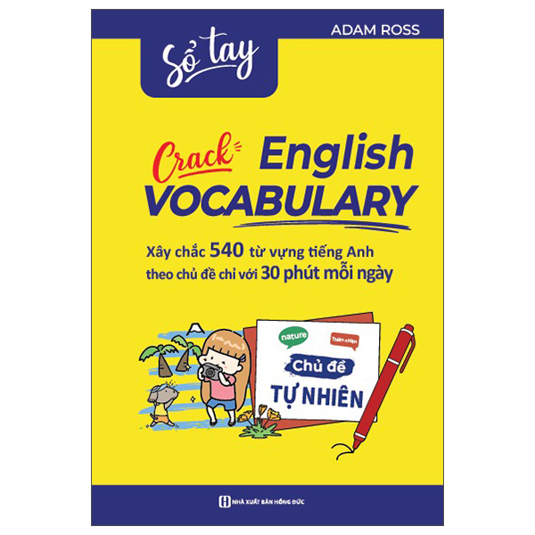 Bộ Sổ Tay Crack English Vocabulary - Xây Chắc 540 Từ Vựng Tiếng Anh Theo Chủ Đề Chỉ Với 30 Phút Mỗi Ngày - Chủ Đề Tự Nhiên