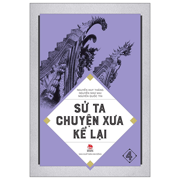 bộ sử ta - chuyện xưa kể lại - tập 4 (tái bản 2019)