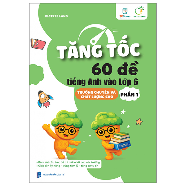 Bộ
						
										
										Tăng Tốc - 60 Đề Tiếng Anh Vào Lớp 6 - Trường Chuyên Và Chất Lượng Cao - Phần 1