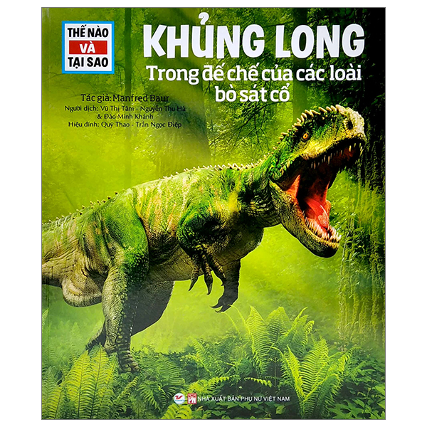 Bộ Thế Nào Và Tại Sao - Khủng Long - Trong Đế Chế Của Các Loài Bò Sát - Bìa Cứng (Tái Bản 2026)