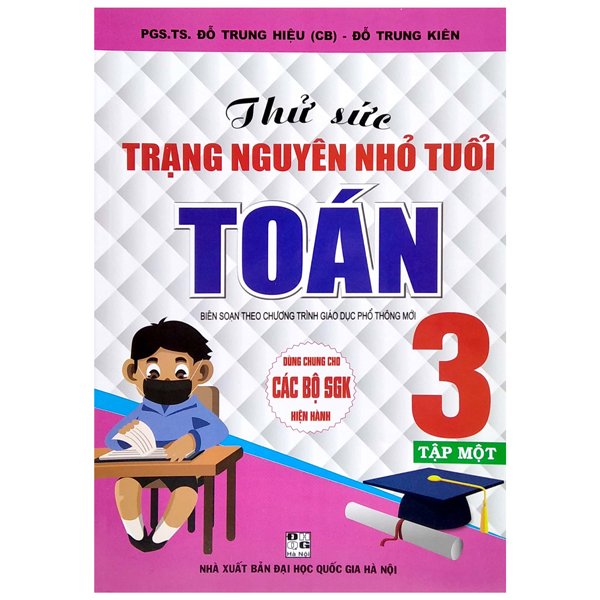 bộ thử sức trạng nguyên nhỏ tuổi toán 3 - tập 1 (biên soạn theo chương trình giáo dục phổ thông mới)