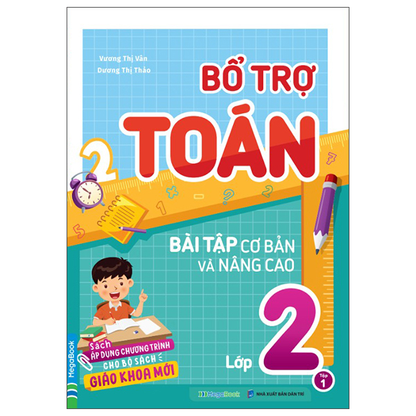 Bổ Trợ Toán - Bài Tập Cơ Bản Và Nâng Cao Lớp 2 - Tập 1