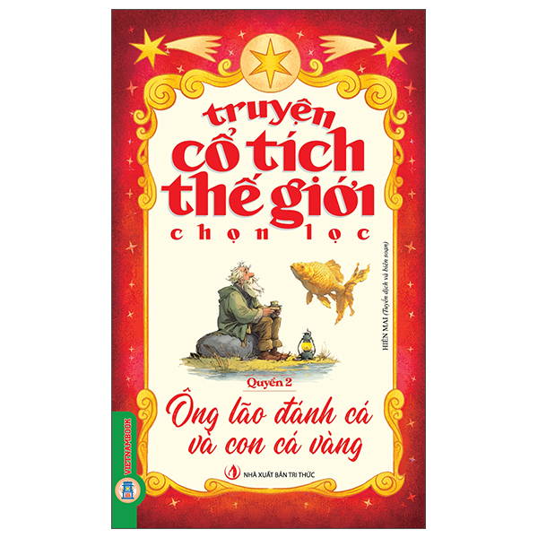 Bộ
						
										
										Truyện Cổ Tích Thế Giới Chọn Lọc - Quyển 2 - Ông Lão Đánh Cá Và Con Cá Vàng
