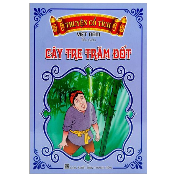 Bộ Truyện Cổ Tích Việt Nam - Cây Tre Trăm Đốt