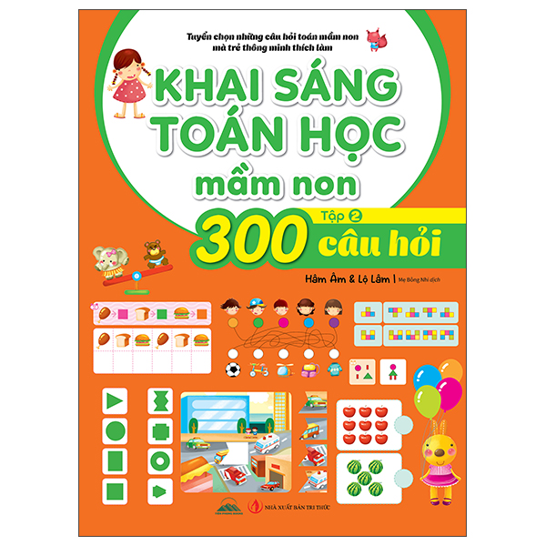 Bộ
						
										
										Tuyển Chọn Những Câu Hỏi Toán Mầm Non Mà Trẻ Thông Minh Thích Làm - 300 Câu Hỏi Khai Sáng Toán Học Mầm Non - Tập 2