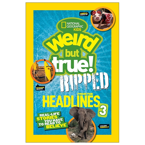 bộ weird but true!: ripped from the headlines 3: real-life stories you have to read to believe