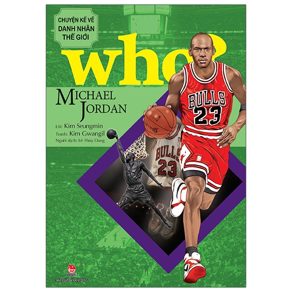 Bộ
Who? Chuyện Kể Về Danh Nhân Thế Giới - Michael Jordan