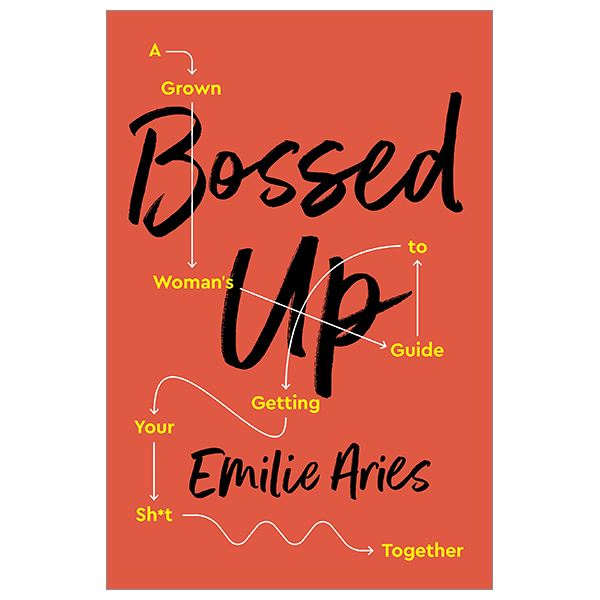 bossed up: a grown woman's guide to getting your sh*t together