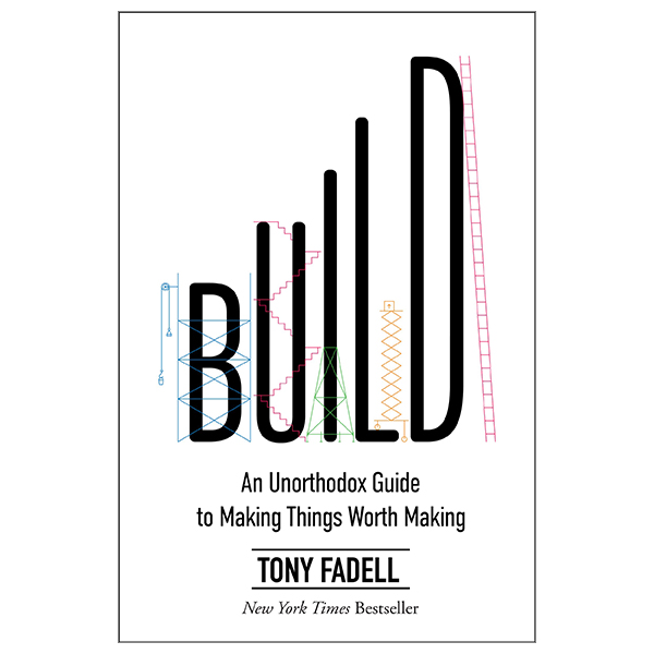 build: an unorthodox guide to making things worth making