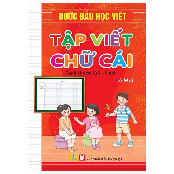 Bước Đầu Học Viết - Tập Viết Chữ Cái - Dành CHo Bé 3-6 Tuổi (Tái Bản 2026)