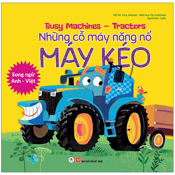 busy machines - tractors: những cỗ máy năng nổ - máy kéo (song ngữ anh - việt)