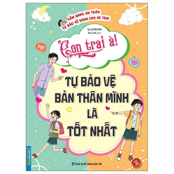 Cẩm Nang An Toàn Tự Bảo Vệ Dành Cho Bé Trai - Con Trai À! Tự Bảo Vệ Bản Thân Mình Là Tốt Nhất (Tái Bản 2026)
