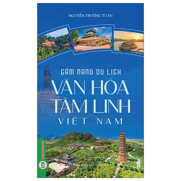 Cẩm Nang Du Lịch Văn Hóa Tâm Linh Việt Nam