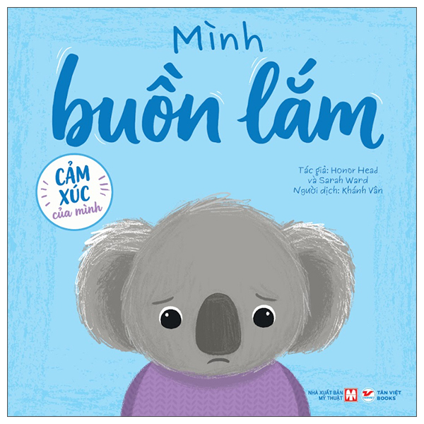 Cảm Xúc Của Mình - Mình Buồn Lắm - Bìa Cứng