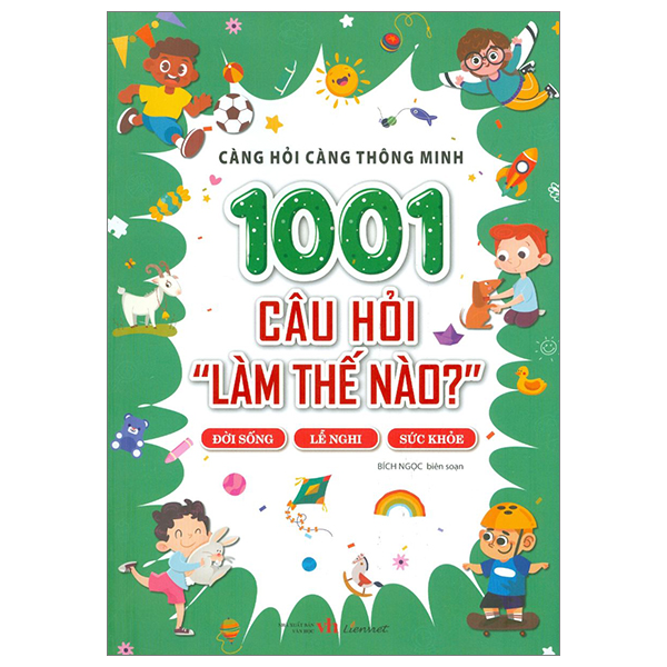 càng hỏi càng thông minh - 1001 câu hỏi "làm thế nào?" - đời sống, nghi lễ, sức khỏe