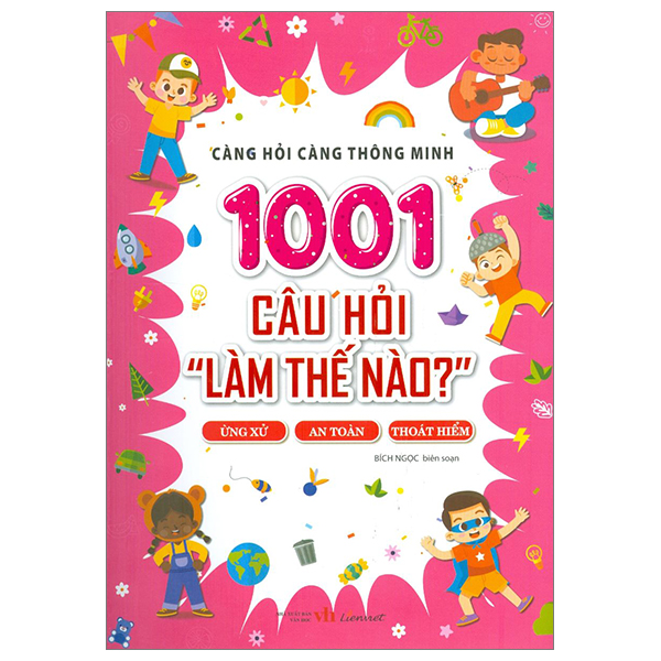 càng hỏi càng thông minh - 1001 câu hỏi "làm thế nào?" - ứng xử, an toàn, thoát hiểm