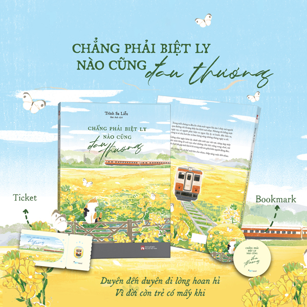 chẳng phải biệt ly nào cũng đau thương - tặng kèm bookmark bế hình + ticket “chuyến tàu thanh xuân”