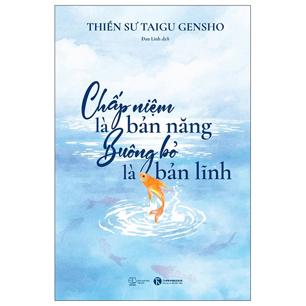 Chấp Niệm Là Bản Năng - Buông Bỏ Là Bản Lĩnh