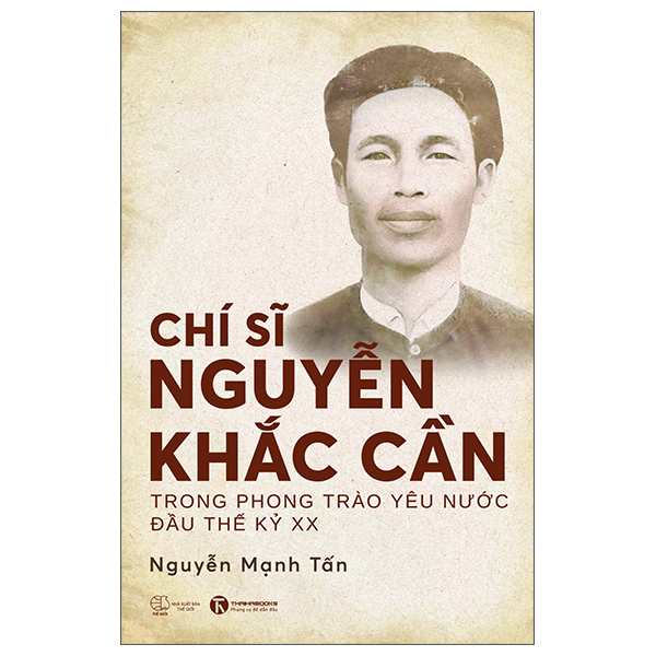 Chi Si Nguyen Khac Can Trong Phong Trao Yeu Nuoc Dau The Ky XX