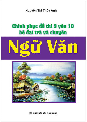 chinh phục đề thi lớp 9 vào lớp 10 hệ đại trà và chuyên ngữ văn