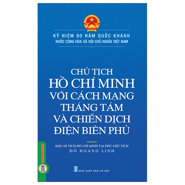 Chủ Tịch Hồ Chí Minh Với Cách Mạng Tháng Tám Và Chiến Dịch Điện Biên Phủ
