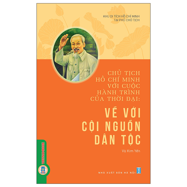 Chủ Tịch Hồ Chí Minh Với Cuộc Hành Trình Của Thời Đại - Về Với Cội Nguồn Dân Tộc