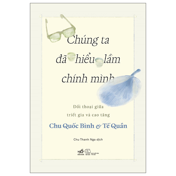 Chung Ta Da Hieu Lam Chinh Minh - Doi Thoai Giua Triet Gia Va Cao Tang