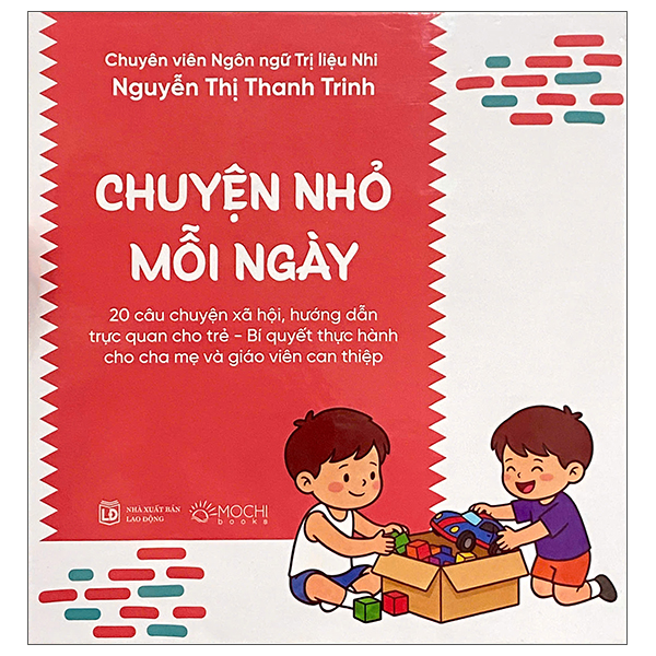 Chuyện Nhỏ Mỗi Ngày - 20 Câu Chuyện Xã Hội Hướng Dẫn Trực Quan Cho Trẻ - Bí Quyết Thực Hành Cho Cha Mẹ Và Giáo Viên Can Thiệp