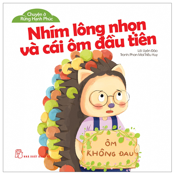 chuyện ở rừng hạnh phúc - nhím lông nhọn và cái ôm đầu tiên