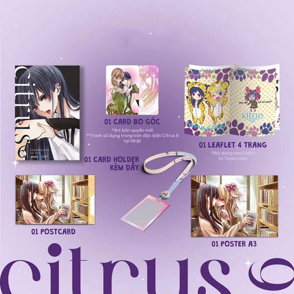 citrus - tập 6 - bản đặc biệt - tặng kèm postcard hai mặt + leaflet 4 trang + card bo góc phủ hologram rực rỡ + card holder kèm dây đeo xinh xắn + poster a3