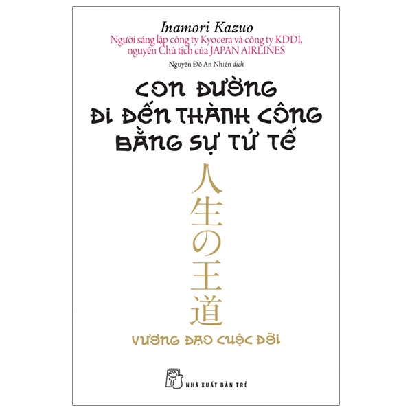 con đường đi đến thành công bằng sự tử tế (tái bản 2020)