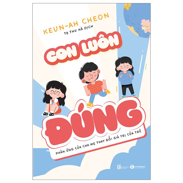 con luôn đúng - phản ứng của cha mẹ thay đổi giá trị của trẻ