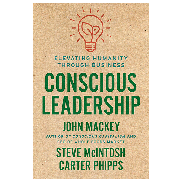 conscious leadership - elevating humanity through business (hardcover)