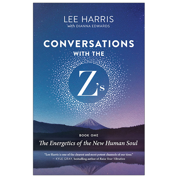 conversations with the z's, book one: the energetics of the new human soul