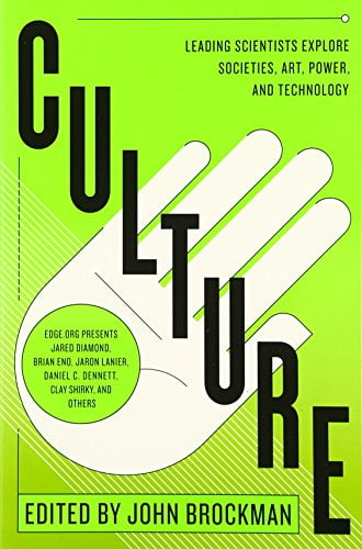 culture: leading scientists explore societies, art, power, and technology (best of edge series)