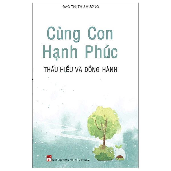 Cùng Con Hạnh Phúc - Thấu Hiểu Và Đồng Hành (Tái Bản 2026)