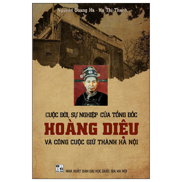 cuộc đời, sự nghiệp của tổng đốc hoàng diệu và công cuộc giữ thành hà nội - bìa cứng